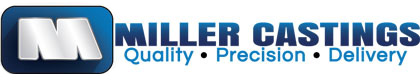 Miller Casting Quality, Precision, Delivery.